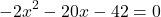 \[ -2x^2 - 20x - 42 = 0 \]