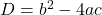 D = b^2 - 4ac