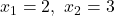 Rendered by QuickLaTeX.com x_1 = 2,\ x_2 = 3