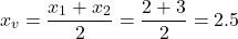 \[ x_v = \frac{x_1 + x_2}{2} = \frac{2 + 3}{2} = 2.5 \]