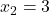 x_2 = 3