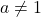 Rendered by QuickLaTeX.com a \ne 1