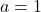 Rendered by QuickLaTeX.com a = 1